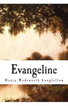 Poza produsului Evangeline: A Tale of Acadie - W. F. Conover