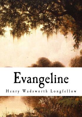 Evangeline: A Tale of Acadie - W. F. Conover