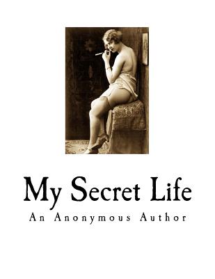 My Secret Life: A Classic of Victorian Erotica - Walter