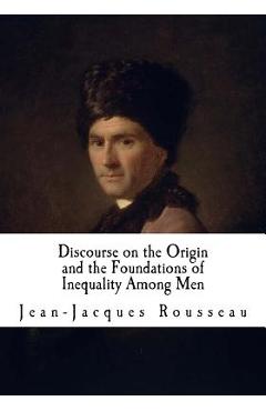 Coperta cărții 'Discourse on the Origin and the Foundations of Inequality Among Men: Jean-Jacques Rousseau - Ian Johnston'
