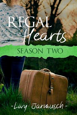 Regal Hearts: Season Two - Olivia Lynn Jarmusch