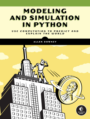 Modeling and Simulation in Python: An Introduction for Scientists and Engineers - Allen B. Downey