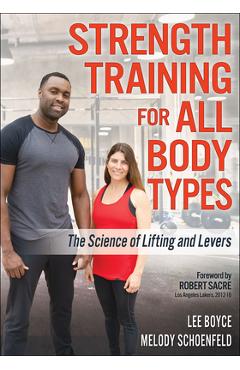 Coperta cărții 'Strength Training for All Body Types: The Science of Lifting and Levers - Lee Boyce'