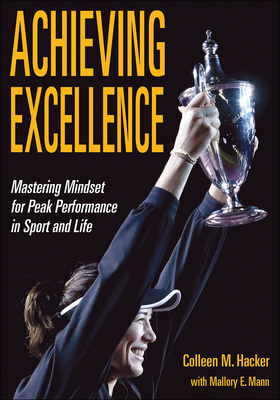 Achieving Excellence: Mastering Mindset for Peak Performance in Sport and Life - Colleen M. Hacker