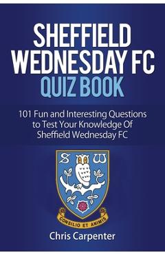 Coperta cărții 'Sheffield Wednesday Quiz Book - Chris Carpenter'