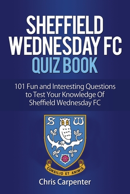 Coperta cărții 'Sheffield Wednesday Quiz Book - Chris Carpenter'