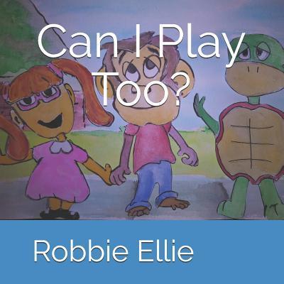 Can I Play Too? - Robbie Ellie