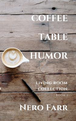 Coffee Table Humor: Book 1 - Nero Farr