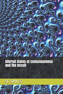 Altered States of Consciousness and the Occult - Sc Sayles