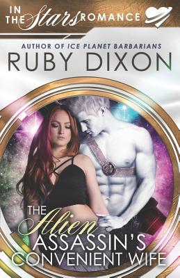 The Alien Assassin's Convenient Wife: An 'In The Stars' Romance Novella - Ruby Dixon