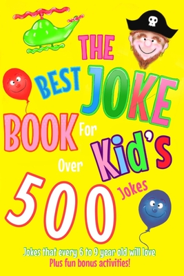 The Best Joke Book For Kids: Jokes that every 6 to 9 year old will love! Also contains wonderful images to colour in. - Cindy Merrylove