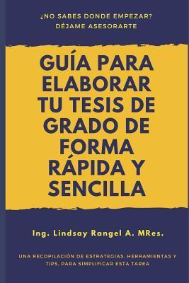 Coperta cărții 'Guía para elaborar tu Tesis de Grado de forma Rápida y Sencilla: Una Recopilación de Estrategias, Herramientas Y Tips,'