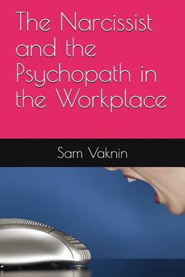 The Narcissist and the Psychopath in the Workplace - Lidija Rangelovska