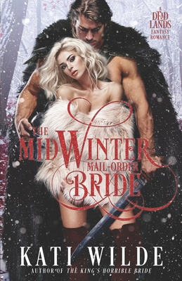 The Midwinter Mail-Order Bride: A Fantasy Romance - Kati Wilde