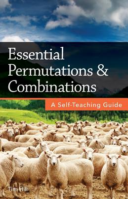Essential Permutations & Combinations: A Self-Teaching Guide - Tim Hill
