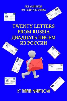 First Russian Reader. Twenty Letters from Russia. (Easy Stories for Beginners) - Tatiana Mikhaylova