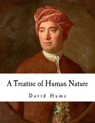 A Treatise of Human Nature: David Hume - David Hume