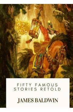 Poza produsului Fifty Famous Stories Retold - James Baldwin