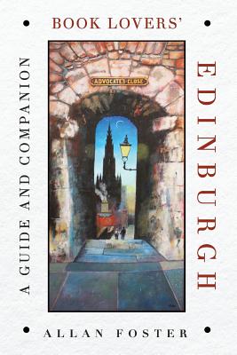 Book Lovers' Edinburgh: A Guide and Companion - Allan Foster