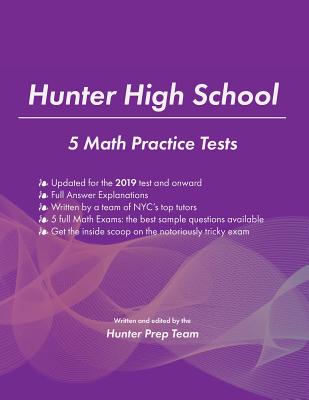 Hunter High School: 5 Math Practice Tests - The Hunter Prep Team