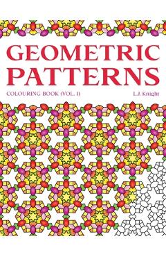 Coperta cărții 'Geometric Patterns Colouring Book: 50 Unique Pattern Designs - L. J. Knight'