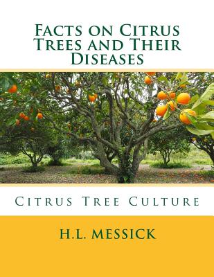 Facts on Citrus Trees and Their Diseases: Citrus Tree Culture - Roger Chambers