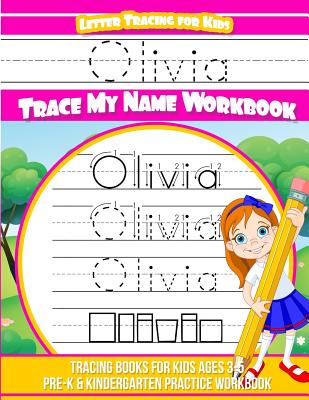 Olivia Letter Tracing for Kids Trace my Name Workbook: Tracing Books for Kids ages 3 - 5 Pre-K & Kindergarten Practice Workbook - Elise Garcia