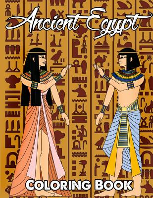 Ancient Egypt Coloring Book: Relieve Stress and Have Fun with Egyptian Symbols, Gods, Mythology, Hieroglyphics, and Pharaohs - Megan Swanson