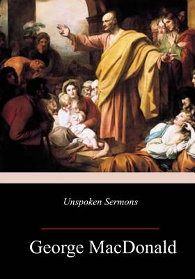 Unspoken Sermons - George Macdonald