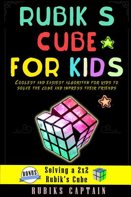 Rubik's cube for kids: coolest and easiest tricks for kids to solve the cube and impress their friends - Rubiks Captain