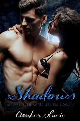 Shadows, A Love Ever After Series Book 1 - Amber Lacie