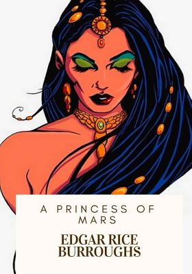 A Princess of Mars - Edgar Rice Burroughs