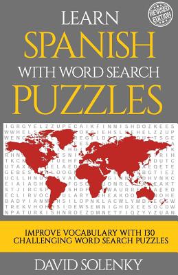 Learn Spanish with Word Search Puzzles: Learn Spanish Language Vocabulary with Challenging Word Find Puzzles for All Ages - David Solenky