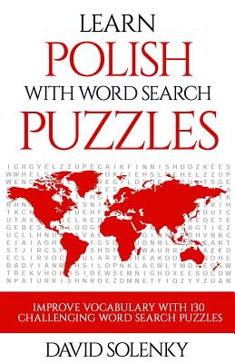 Learn Polish with Word Search Puzzles: Learn Polish Language Vocabulary with Challenging Word Find Puzzles for All Ages - David Solenky