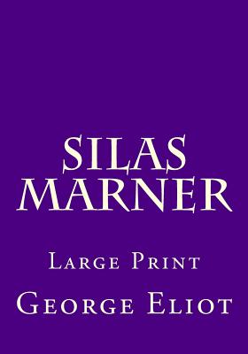 Silas Marner: Large Print - George Eliot