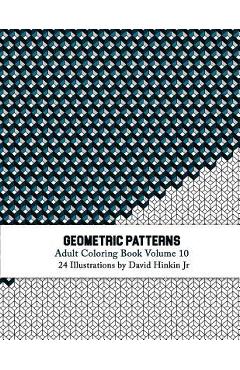 Coperta cărții 'Geometric Patterns - Adult Coloring Book Vol. 10 - David Hinkin Jr'