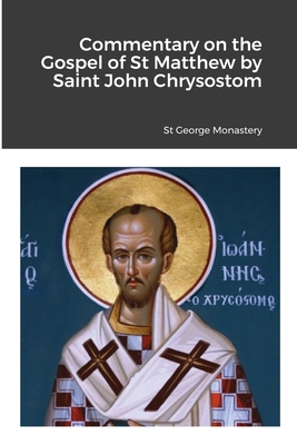 Commentary on the Gospel of St Matthew by Saint John Chrysostom - St George Monastery