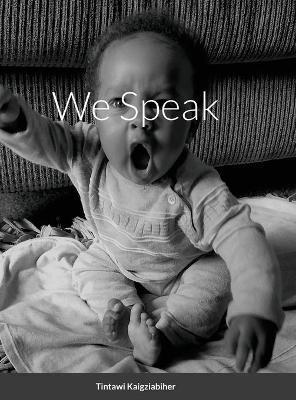 We Speak - Tintawi Kaigziabiher