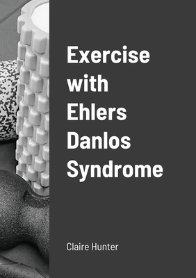 Exercise with Ehlers Danlos Syndrome - Claire Hunter
