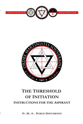 Threshold of Initiation: Instructions for the Aspirant - Ordre Martinistes Souverains