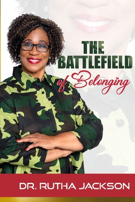 The Battlefield of Belonging - Rutha Jackson