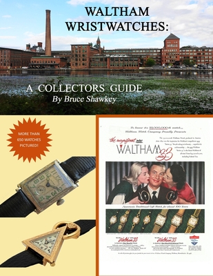 Waltham Wristwatches A Collectors Guide - Bruce Shawkey