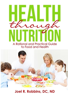 Health through Nutrition: A Rational and Practical Guide to Food and Health - Dc Nd Robbins