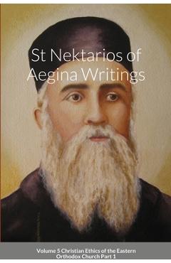 Poza produsului St Nektarios of Aegina Writings Volume 5 Christian Ethics of the Eastern Orthodox Church Part 1: St George Monastery - St George Monastery