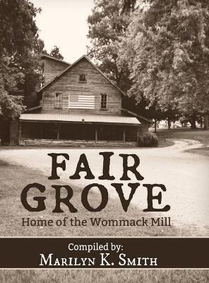 Fair Grove: Home of the Wommack Mill - Marilyn K. Smith