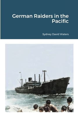 German Raiders in the Pacific - Sydney David Waters