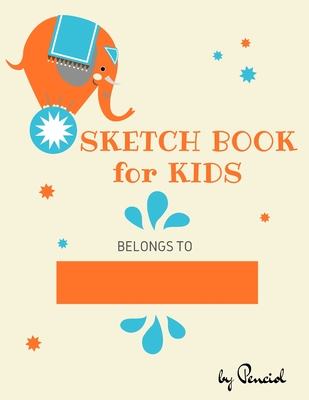 Sketch book for kids: Drawing Pad - 130 pages (8.5x11) - Notebook for Drawing, Writing, Painting, Sketching Blank Paper for Drawing - Penciol Press