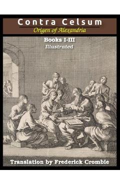 Coperta cărții 'Against Celsus (Books I - III): Illustrated - Origen Of Alexandria'