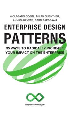 Coperta cărții 'Enterprise Design Patterns: 35 Ways to Radically Increase Your Impact on the Enterprise - Wolfgang Goebl'