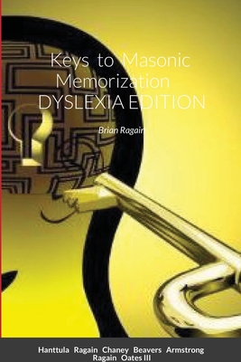 Keys to Masonic Memorization: Dyslexia Edition - Brian M. Ragain